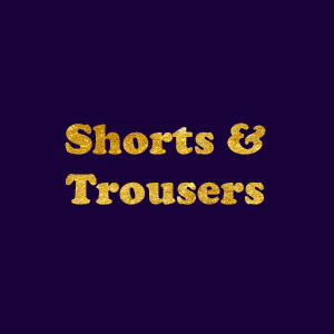 Shorts & Trousers